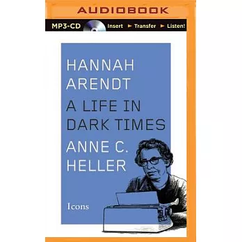 Hannah Arendt: A Life in Dark Times