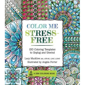 Color Me Stress-free Adult Coloring Book: Nearly 100 Coloring Templates to Unplug and Unwind