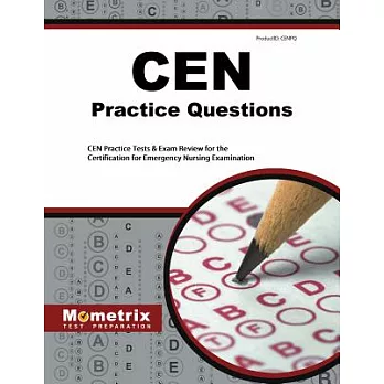 CEN Practice Questions: CEN Practice Tests & Exam Review for the Certification for Emergency Nursing Examination