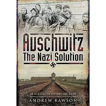 Auschwitz: The Nazi Solution