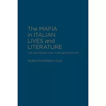 The Mafia in Italian Lives and Literature: Life Sentences and Their Geographies