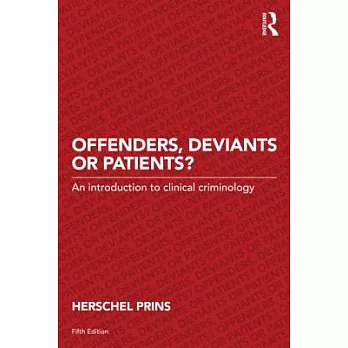 Offenders, Deviants or Patients?: An Introduction to Clinical Criminology