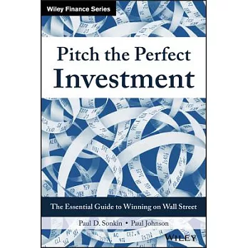 Pitch the Perfect Investment: The Essential Guide to Winning on Wall Street