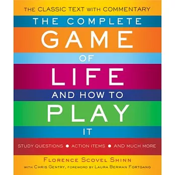 Complete Game of Life and How to Play It: The Classic Text with Commentary, Study Questions, Action Items, and Much More