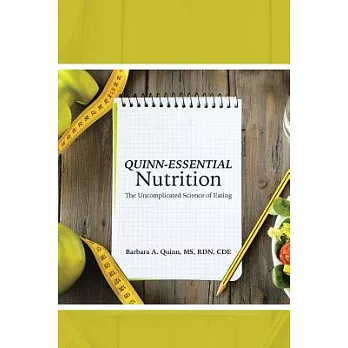 Quinn-essential Nutrition: The Uncomplicated Science of Eating