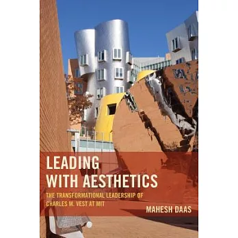 Leading with Aesthetics: The Transformational Leadership of Charles M. Vest at Mit