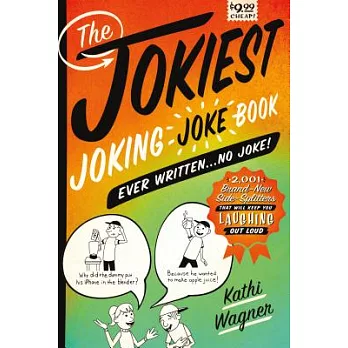 The Jokiest Joking Joke Book Ever Written . . . No Joke!: 2,001 Brand-New Side-Splitters That Will Keep You Laughing Out Loud!