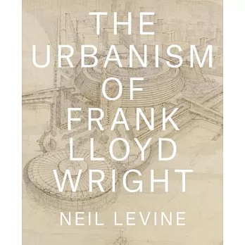 The Urbanism of Frank Lloyd Wright