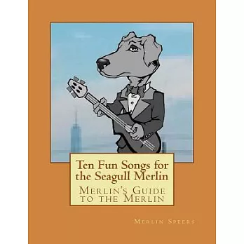 Merlin’s Guide to the Merlin: Ten Fun Songs for the Seagull Merlin