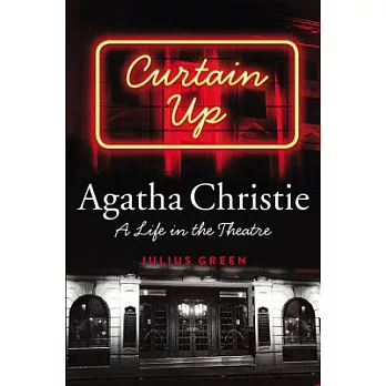 Curtain Up: Agatha Christie: A Life in the Theatre