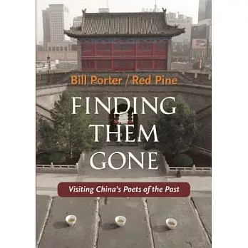 Finding Them Gone: Visiting China’s Poets of the Past