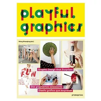 Playful Graphics: Graphic Design That Surprises / Des graphismes saissants / Diseno grafico que sorprende