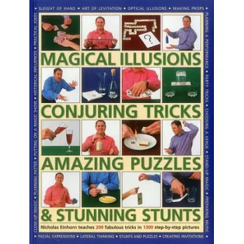 Magical Illusions, Conjuring Tricks, Amazing Puzzles & Stunning Stunts: Nicholas Einhorn teaches 200 fabulous tricks in 1300 ste