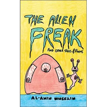 The Alien Freak: And Other Tales & Poems