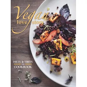 Vegan Love Story: Hiltl & Tibits The Cookbook