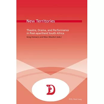 New Territories: Theatre, Drama, and Performance in Post-Apartheid South Africa
