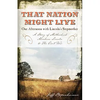 That Nation Might Live: One Afternoon With Lincoln’s Stepmother