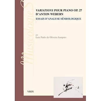 Les Variations Pour Piano, Op. 27, D’Anton Webern: Essai D’analyse Semiologique