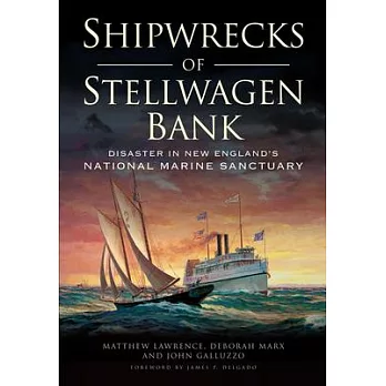 Shipwrecks of Stellwagen Bank: Disaster in New England’s National Marine Sanctuary