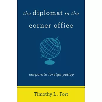 The Diplomat in the Corner Office: Corporate Foreign Policy