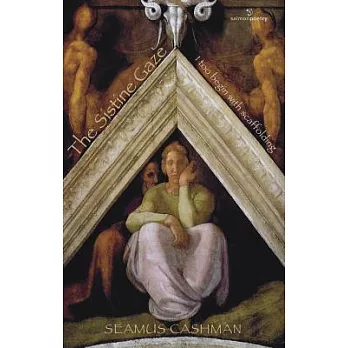 The Sistine Gaze: I Too Begin With Scaffolding a Poem in Thirty-one Movements