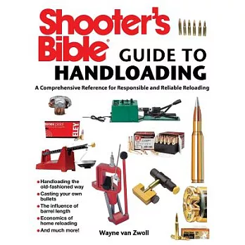 Shooter’s Bible Guide to Handloading: A Comprehensive Reference for Responsible and Reliable Reloading