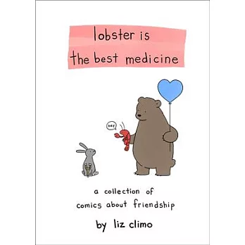 Lobster is the best medicine : a collection of comics about friendship /