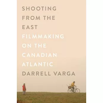 Shooting from the East: Filmmaking on the Canadian Atlantic