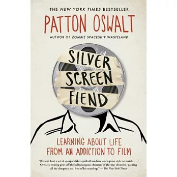Silver Screen Fiend: Learning about Life from an Addiction to Film