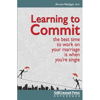Learning to Commit: The Best Time to Work on Your Marriage Is When You’re Single