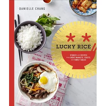 Lucky Rice: Stories and Recipes from Night Markets, Feasts, and Family Tables