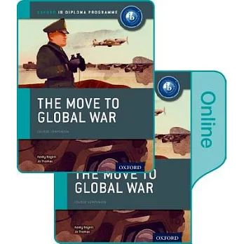 The Move to Global War: Ib History Print and Online Pack: Oxford Ib Diploma Program