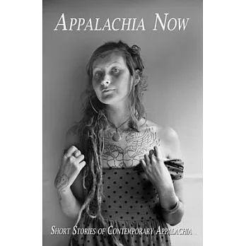 Appalachia Now: Short Stories of Contemporary Appalachia
