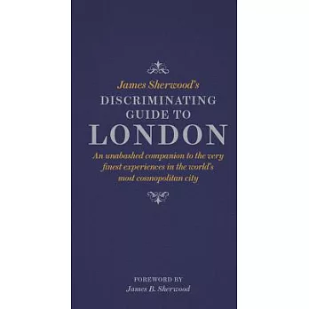 James Sherwood’s Discriminating Guide to London