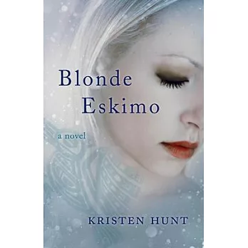 Blonde Eskimo: A Novel