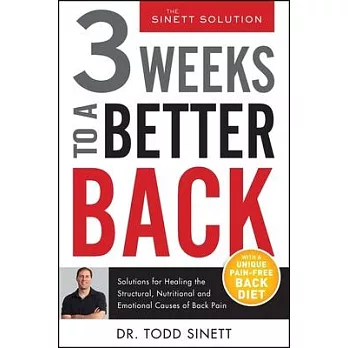 3 Weeks to a Better Back: Solutions for Healing the Structural, Nutritional, and Emotional Causes of Back Pain