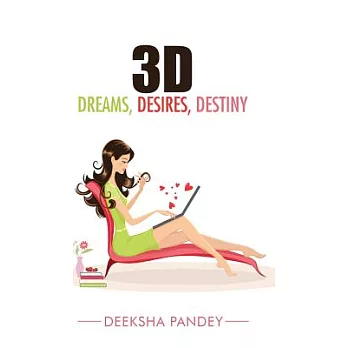 3d: Dreams, Desires, Destiny