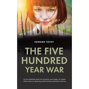 The Five Hundred Year War: In the land where his ancestors fought before him, and English officer faces an agonizing conflict be