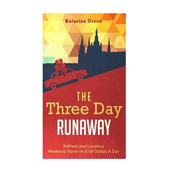 The Three Day Runaway: Refined and Luxurious Weekend Travel on $100 Doll