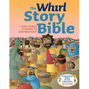 The Whirl Story Bible: Lively Bible Stories to Inspire Faith
