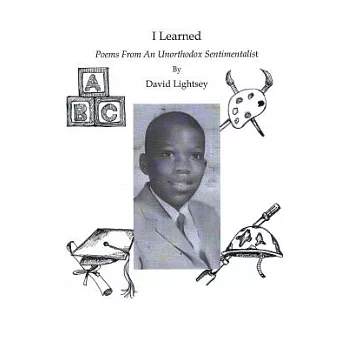 I Learned: Poems from an Unorthodox Sentimentalist