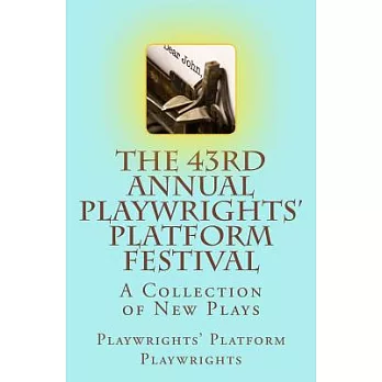 The 43rd Annual Playwrights’ Platform Festival: A Collection of New Plays
