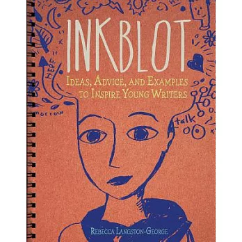 Inkblot: Ideas, Advice, and Examples to Inspire Young Writers