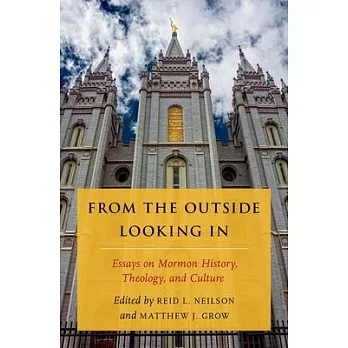 From the Outside Looking in: Essays on Mormon History, Theology, and Culture