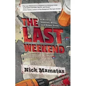 The Last Weekend: A Novel of Zombies, Booze, and Power Tools