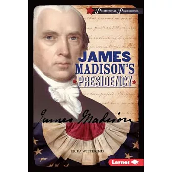 James Madison’s Presidency