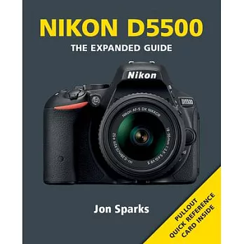 Nikon D5500: The Expanded Guide