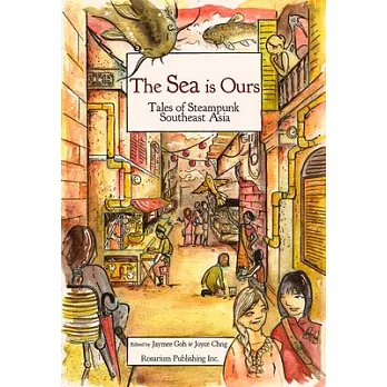 The Sea Is Ours: Tales from Steampunk Southeast Asia