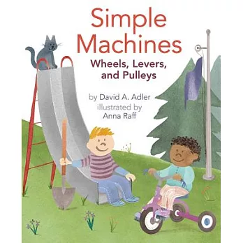 Simple Machines: Wheels, Levers, and Pulleys