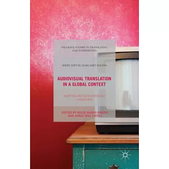 Audiovisual Translation in a Global Context: Mapping an Ever-Changing Landscape